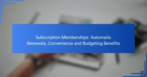 Subscription Memberships: Automatic Renewals, Convenience and Budgeting Benefits