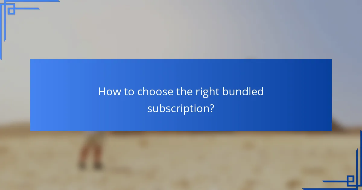 How to choose the right bundled subscription?