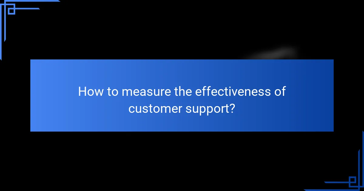 How to measure the effectiveness of customer support?