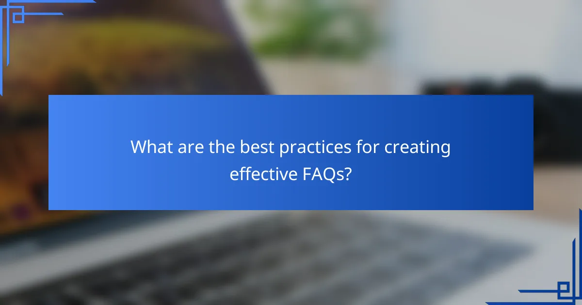 What are the best practices for creating effective FAQs?