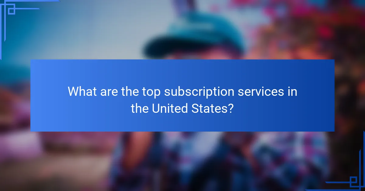 What are the top subscription services in the United States?